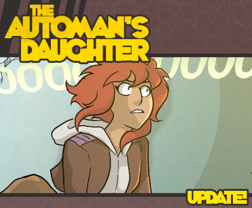 Chapter 7 Page 31 is here! Hey guys! The Automan’s Daughter has been updating every Friday, so