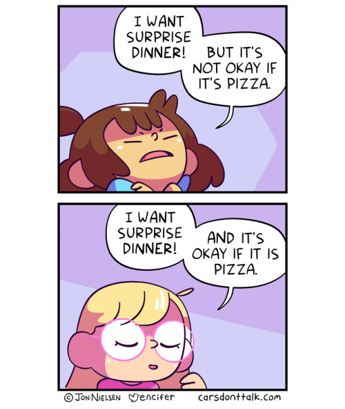 she’s very particular on when it’s okay to have pizza
