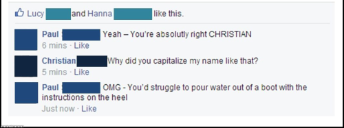 sassy-gay-justice:  “You’d struggle to pour water out of a boot with the instructions on the heel” God DAMN thats some Shakespearean shit right there 