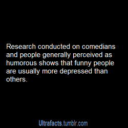 ebhollywood:  ultrafacts:  More Ultrafacts (Source)  Humor is linked to intelligence, intelligence is linked to depression. One might not cause the other, but I’d guess maybe that intelligence comes first. If you know what’s up but can’t maintain