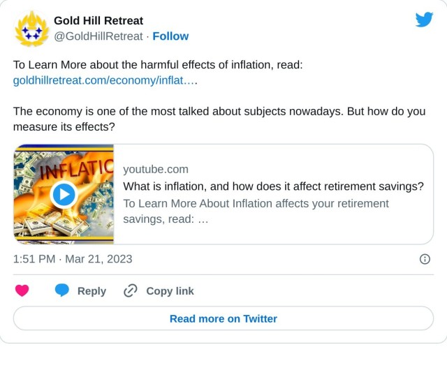 To Learn More about the harmful effects of inflation, read: https://t.co/Y2IUk1epgX. The economy is one of the most talked about subjects nowadays. But how do you measure its effects? https://t.co/fO25joSYG6 — Gold Hill Retreat (@GoldHillRetreat) March 21, 2023