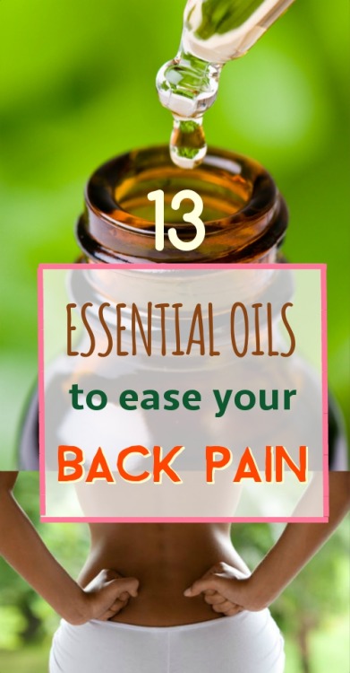 Home Remedy Hacks • 13 Effective Essential Oils for Back Pain