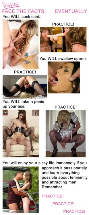 Practice practice practice to be the cock slaves we sissies were meant to be