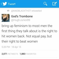 uppityfemale:  I’m not sure about “most men” but there are enough to make it alarming.