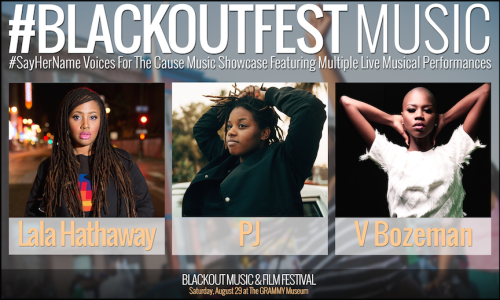 EXCITING: Blackout Music &amp; Film Festival’s #SayHerName Voices For The Cause Music