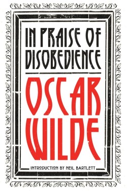 maximien:   In 1891, Oscar Wilde reached his professional zenith–a … world renowned wit, an ultra-successful playwright, and the publication of his first novel, The Picture of Dorian Gray. In Praise of Disobedience collects much of his prose work