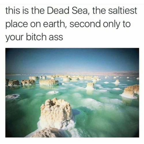 Moral of the story, Don’t be a salty Bitch! 😘🙃✌ #dontbesalty #deadsea #salted #salty #saltybitches