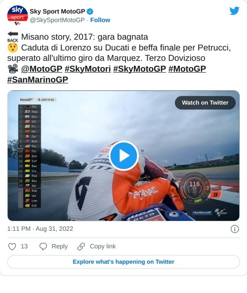 🔙 Misano story, 2017: gara bagnata 😯 Caduta di Lorenzo su Ducati e beffa finale per Petrucci, superato all'ultimo giro da Marquez. Terzo Dovizioso 📽 @MotoGP #SkyMotori #SkyMotoGP #MotoGP #SanMarinoGP pic.twitter.com/hMo7SWMxUf  — Sky Sport MotoGP (@SkySportMotoGP) August 31, 2022