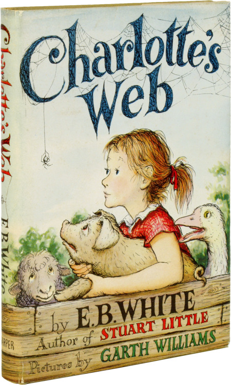 Charlotte&rsquo;s Web. E.B. White. Illustrated by Garth Williams. Harper &amp; Brothers, 1952. First