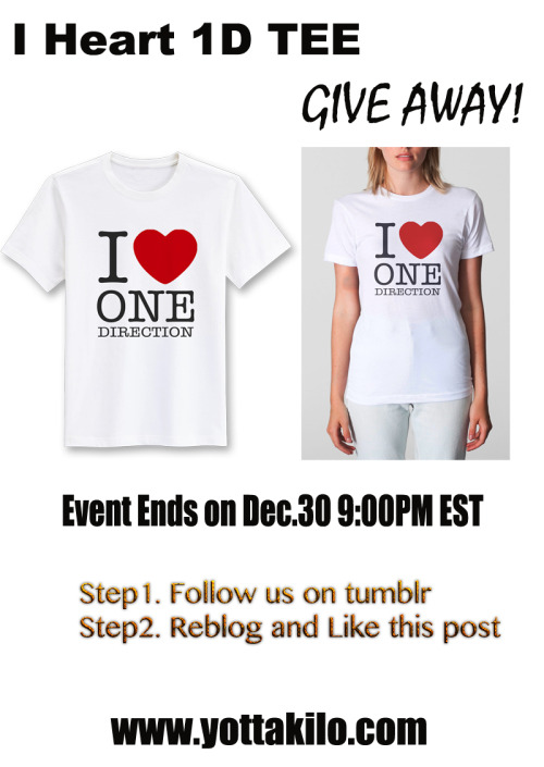 Brand New I HEART 1D TEE give away! Event from Dec.23-Dec.30 9:00PM EST Step1. Follow us on tumblr S