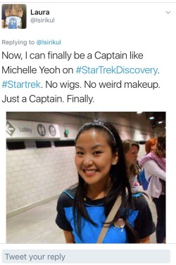 talk-nerdy-to-me-thyla:  voyagercaptainkathrynjaneway:  captaincrusher:  breezybree:  This. Her Twitter mentions is full of people saying stuff like “You have always been able to cosplay a Captain!”. They just Don’t Get It.Please, Tumblr Star Trek