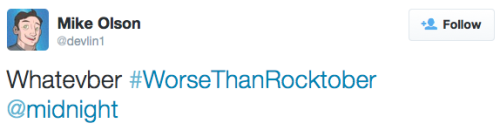 comedycentral:  Which of these #WorseThanRocktober tweets is the NovemBest? Watch tonight’s new @midnight and find out.