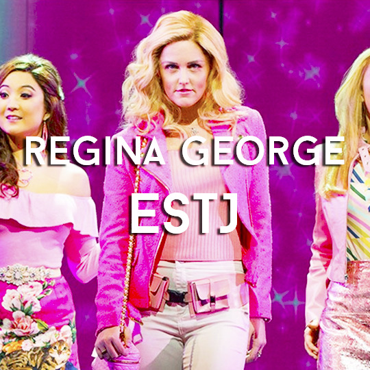 theatre mbti — Regina George from Mean Girls ESTJ by Rebecca