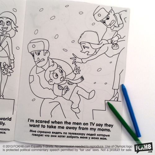 ablacklist:  fckh8-tees:  FOR IMMEDIATE RELEASE Contact: Luke@FCKH8.com Activists to Break Russian “Gay Propaganda” Law During Olympics, Send 10,000 Pro-Gay Children’s Coloring Books Featuring Gay Kiss to Russian Homes with Kids Copies of “Misha