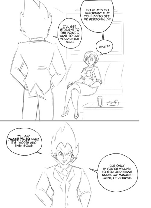 Anonymous said to funsexydragonball: Businessman Vegeta arrives at the club demanding to see manager Bulma - he has a proposition for her, he wants to buy the club and turn it into a gentleman’s club and he also wants her but she’s not going