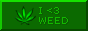 a dark green button with a rotating marijuana leaf and light green text that reads 'I <3 WEED'