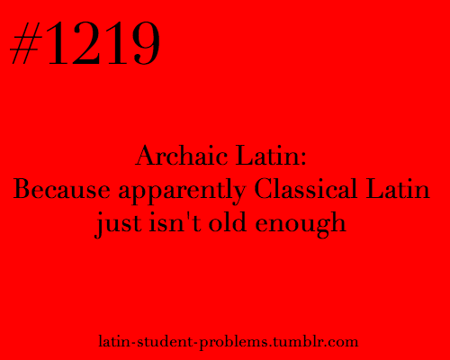 Lingua Latina Archaica excellens est!