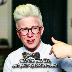  Once, a woman told Tyler to put his eyebrows down when he was smiling for his school