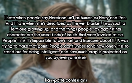 harrypotterconfessions:[[I hate when people say Hermione isn’t as human as Harry and Ron. And I hate