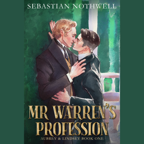 Sunday Snippet from my gay Victorian cross-class romance, Mr Warren’s Profession!~“I would be 