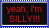 yeah im silly ok.....