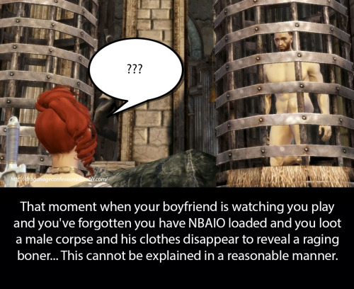 dragonageconfessions:  Confession:  That moment when your boyfriend is watching you play and you’ve forgotten you have NBAIO loaded and you loot a male corpse and his clothes disappear to reveal a raging boner… This cannot be explained in a reasonable