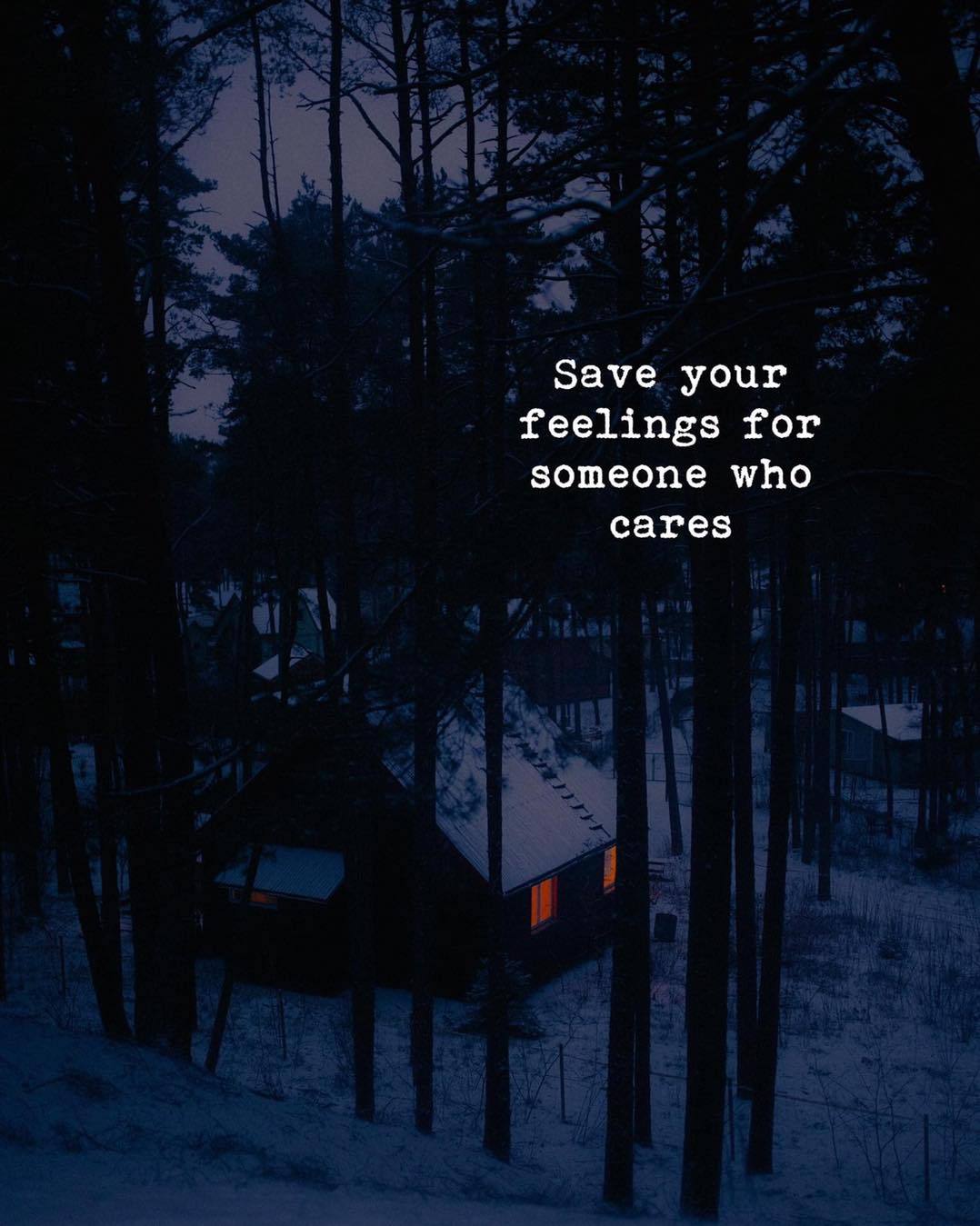 Quotes 'Nd Notes - Save Your Feelings For Someone Who Cares.