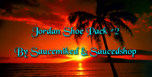 Jordan Shoe Pack #2 | Saucemiked & Saucedshop- High Poly- YA/AM Only- Inspired by IRL ShoesDownl