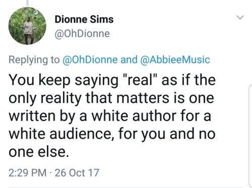 g-l-i-t-t-e-r: ohdionne: White people take notes. This tired ass racist opinion needs to die in 2017