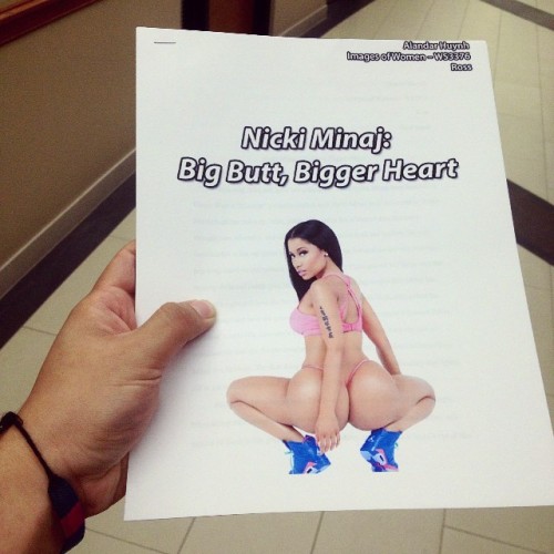 whisperintoass: About to turn in my 11 page paper about Nicki Minaj to my women’s studies pro