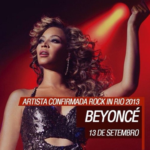 Beyoncé confirma presença no Rock In Rio 2013! A cantora anunciou na madrugada desta segunda-feira, 04, após impecável performance no Super Bowl 2013 — final da liga nacional de futebol americano —, a sua participação no Rock in Rio, como parte da...