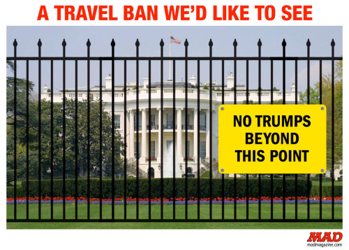 Homeland Insecurity Dept.A TRAVEL BAN WE’D LIKE TO SEE Get more stupidity delivered directly to your