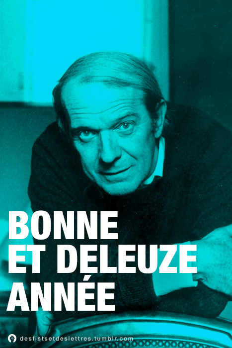 fistsetlettres:
“ Bonne et Deleuze année.
”