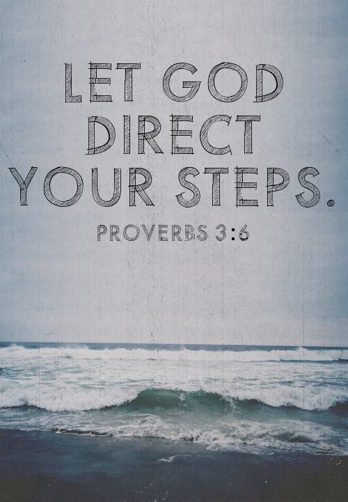 spiritualinspiration:  “In all your ways acknowledge Him, and He shall direct your paths” (Proverbs 3:6, NKJ) Do you need direction in your life? Ask yourself, “Am I acknowledging God in all my ways?” In other words, is He first place in your