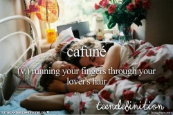 teendefinitionblog:  cafuné: running your