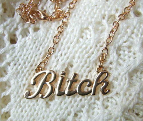 littlealienproducts:  Bitch Necklace 
