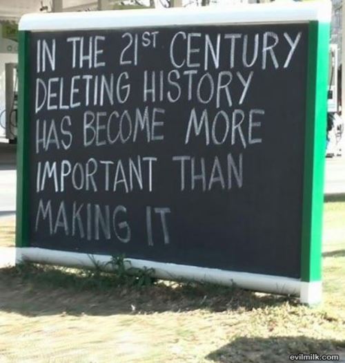 … no it hasn’t… what are you smoking?  Few people make history.  Almost everyone needs their history cleared.  That doesn’t even make sense…