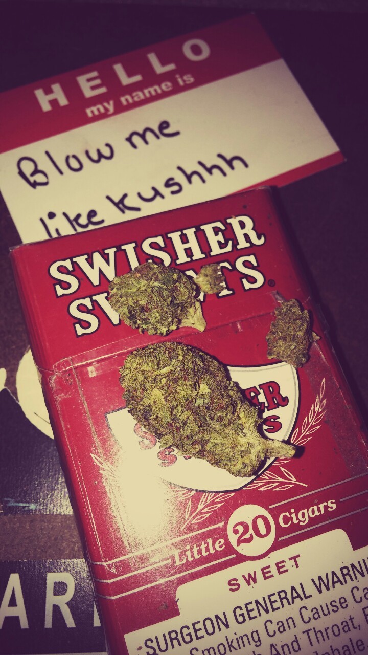 Blow Me Like Kush.