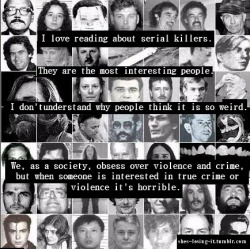 depraved-dublin-disciple:  Serial Killers