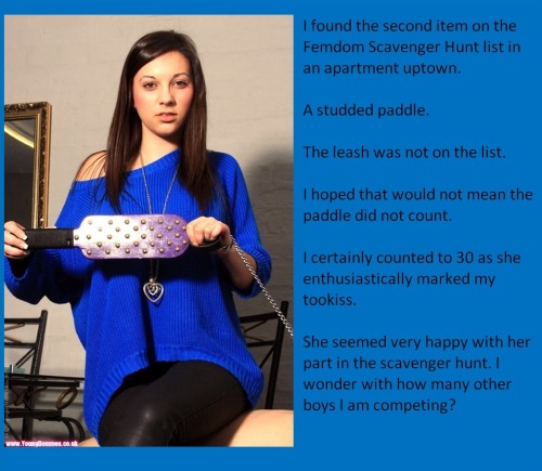 I found the second item on the Femdom Scavenger Hunt list in an apartment uptown.A studded paddle.The leash was not on the list.I hoped that would not mean the paddle did not count.I certainly counted to 30 as she enthusiastically marked my tookiss. She