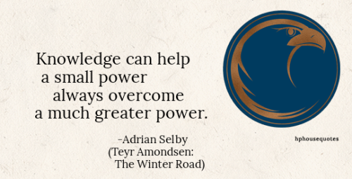 RAVENCLAW: Knowledge can help a small power always overcome a much greater power. –Adrian Selby (Teyr Amondsen: The Winter Road) #harry potter#house quotes#ravenclaw#adrian selby #the winter road #teyr amondsen#hphq