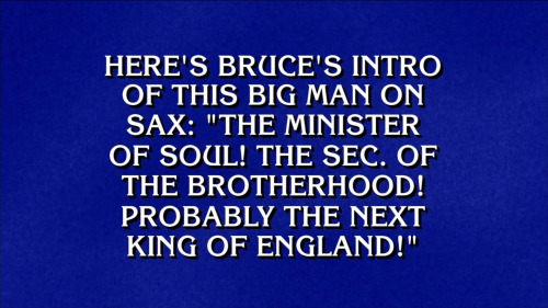 Springsteen on Jeopardy - 12.10.2020.Category was “Let’s make a Supergroup” for $1000 in the first r