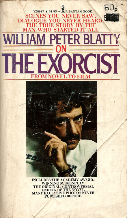 everythingsecondhand: William Peter Blatty on The Exorcist: From Novel to Film (Bantam 1974) From a charity shop, Nottingham.  “It is Friday, July 13, 1973. As I write, Billy Friedkin, the director of The Exorcist, is returning from northern Iraq where