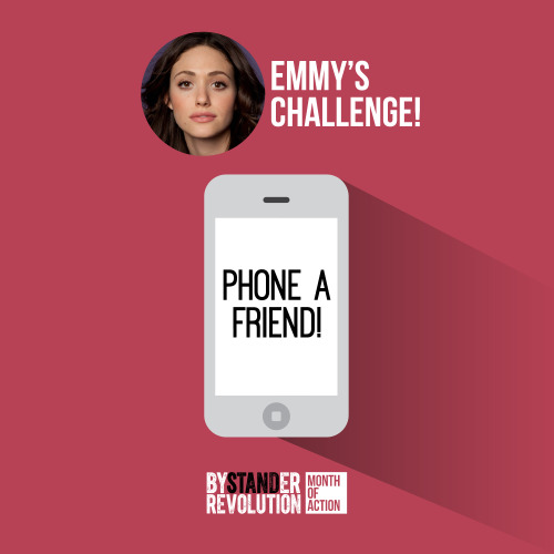 Talk, don’t text, for Emmy Rossum’s challenge: Phone A Friend! Today, call up a friend who might app