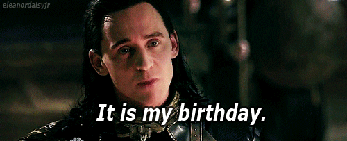 eleanordaisyjr:  Happy birthday, Loki Tom Hiddleston!  Loki: It is my birthday.