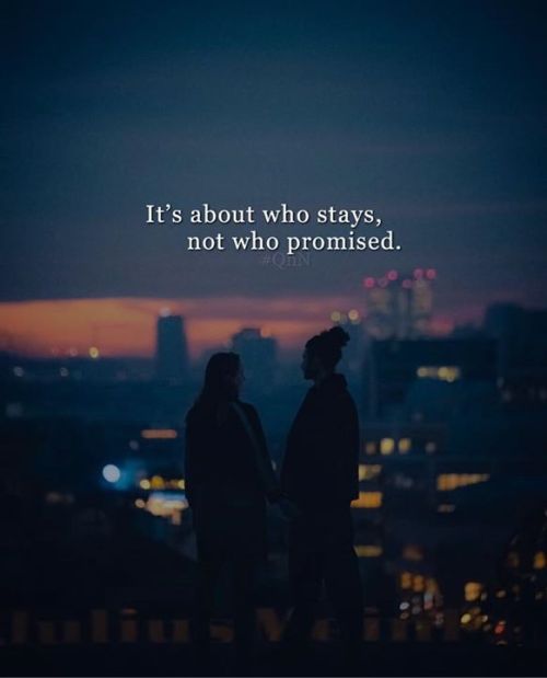quotesndnotes:  It’s about who stays, not who promised.