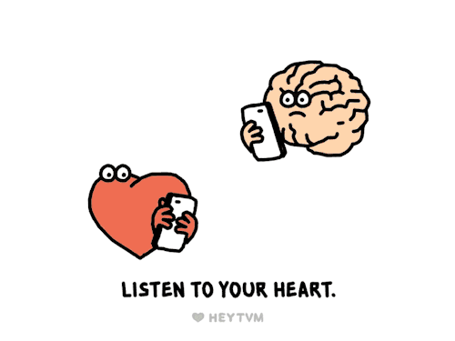 heytvm:I know our hearts can be spastic, but get your brain to listen from time to time. You may act