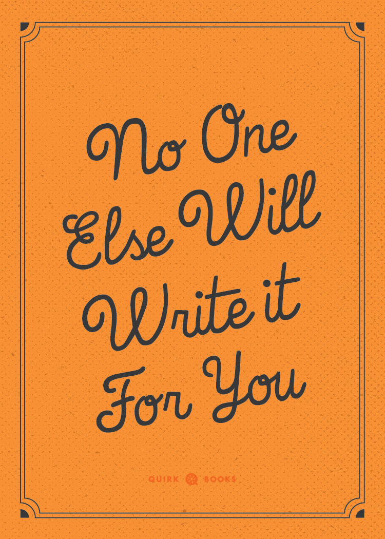 quirkbooks:  Some motivational posters, for you NaNoWriMo participants. YOU CAN DO