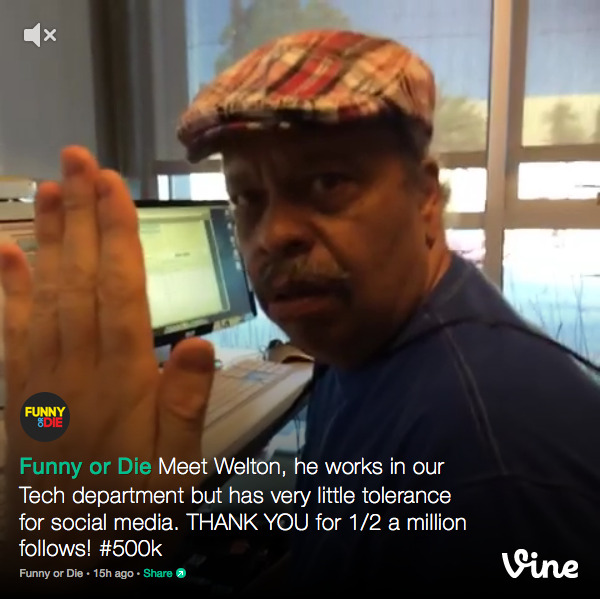 Funny Or Die On Vine
We just hit 500K followers on Vine! If you’re not already one of them, click here to see what you’ve been missing!