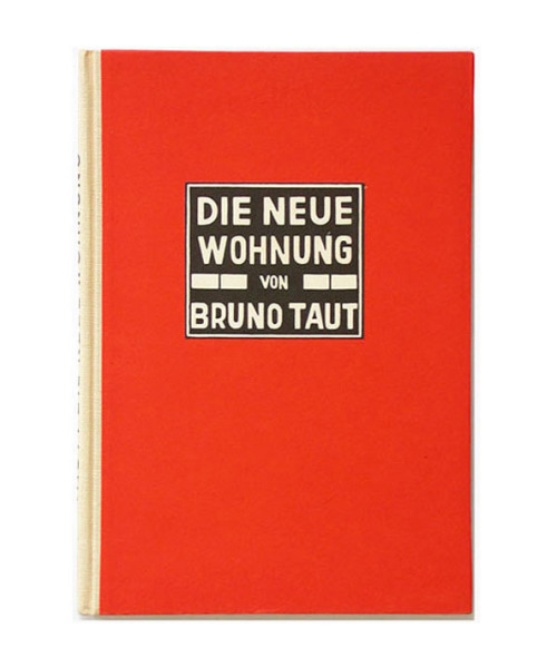Bruno Taut, Die neue Wohnung - die Frau als Schöpferin, 1924. The new apartment - the woman as creat